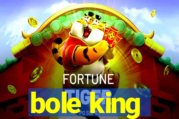 bole king